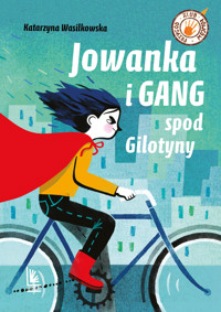 Jowanka i Gang spod Gilotyny - Katarzyna Wasilkowska - ebook + audiobook + książka