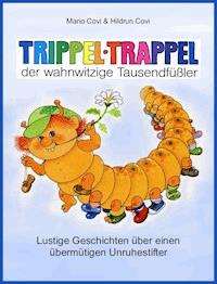 TRIPPELTRAPPEL - der wahnwitzige Tausendfüßler - Mario Covi - ebook