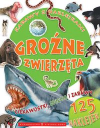 Zabawy z naklejkami Groźne zwierzęta - zbiorowa praca - książka