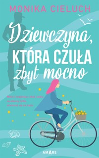 Dziewczyna, która czuła zbyt mocno - Monika Cieluch - ebook + audiobook + książka