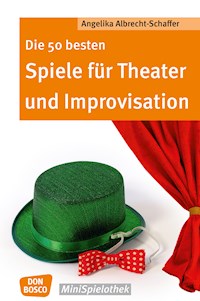 Die 50 besten Spiele für Theater und Improvisation -eBook - Angelika Albrecht-Schaffer - ebook