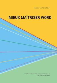 Mieux maîtriser Word - Rémy Lentzner - ebook