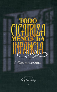 Todo cicatriza menos la infancia - María Malusardi - ebook