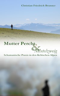 Mutter Percht und Mistelzweig - Christian Friedrich Brunner - ebook