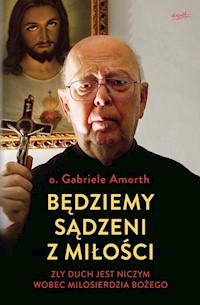 Będziemy sądzeni z miłości - Amorth Gabriele - książka