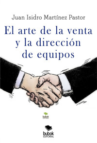 El arte de la venta y la dirección de equipos - Juan Isidro Martínez Pastor - ebook