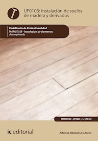 Instalación de suelos de madera y derivados. MAMS0108 - Alfonso Roncal Los Arcos - ebook