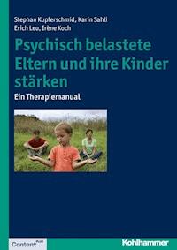 Psychisch belastete Eltern und ihre Kinder stärken - Stephan Kupferschmid - ebook