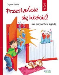 Przestańcie się kłócić! Jak przywrócić zgodę - Dagmar Geisler - książka