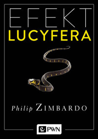 Efekt Lucyfera. Dlaczego dobrzy ludzie czynią zło? - Philip G. Zimbardo - książka