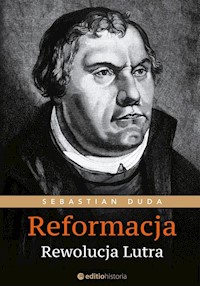 Reformacja Rewolucja Lutra - Sebastian Duda - książka