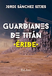 Guardianes de Titán. Éride - Jordi Sánchez Sitjes - ebook
