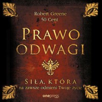 Prawo odwagi. Siła, która na zawsze odmieni Twoje życie - Robert Greene, 50 Cent - audiobook