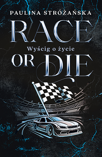 Race or Die. Wyścig o życie - Paulina Stróżańska - ebook + książka