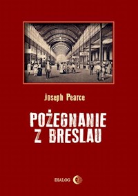 Pożegnanie z Breslau - Joseph Pearce - ebook + książka