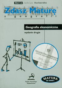 Zdasz maturę z geografii Geografia ekonomiczna - Kucharska Maria Jadwiga - książka