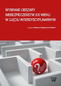 Wybrane obszary niebezpieczeństw XXI wieku w ujęciu interdyscyplinarnym -  - książka
