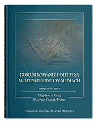 Komunikowanie polityk(i) w literaturze i w mediach -  - książka