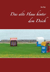 Das alte Haus hinter dem Deich - Ira Fay - ebook