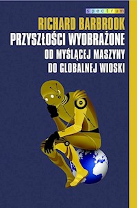 Przyszłości wyobrażone - Barbrook Richard - książka