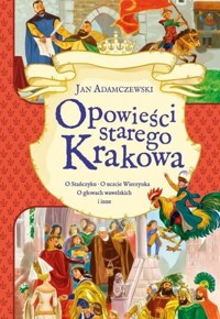 Opowieści starego Krakowa - Jan Adamczewski - książka