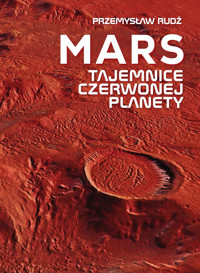 Mars. Tajemnice czerwonej planety - Przemysław Rudź - książka