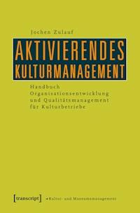 Aktivierendes Kulturmanagement - Jochen Zulauf - ebook