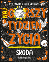 Środa. Najgorszy tydzień życia - Matt Cosgrove, Eva Amores - książka