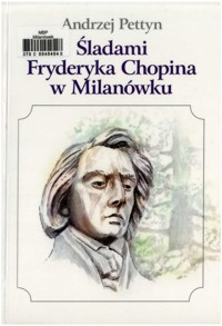 Śladami Fryderyka Chopina w Milanówku - Andrzej Pettyn - ebook
