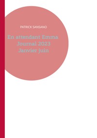En attendant Emma Journal 2023 Janvier juin - Patrick Sansano - ebook