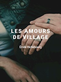 Les Amours de village - Émile Richebourg - ebook