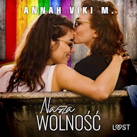 Nasza wolność – lesbijski romans erotyczny - Annah Viki M - ebook + audiobook