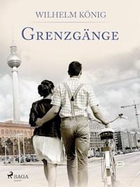 Grenzgänge - Wilhelm König - ebook