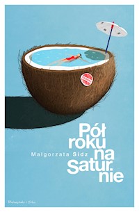 Pół roku na Saturnie - Sidz Małgorzata - ebook + audiobook + książka