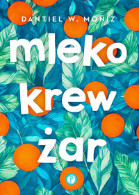 Mleko krew żar - Dantiel W. Moniz - ebook