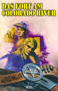 Texas Ranger 10: Das Fort am Colorado River - Alfred Wallon - ebook