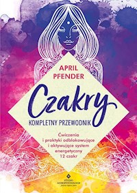 Czakry kompletny przewodnik - Pfender April - książka