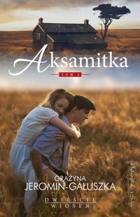 Aksamitka. Saga Dwieście Wiosen. Tom 4 - Grażyna Jeromin-Gałuszka - książka