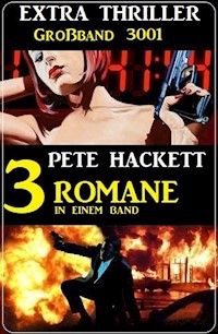 Extra Thriller Großband 3001-  3 Romane in einem Band - Pete Hackett - ebook