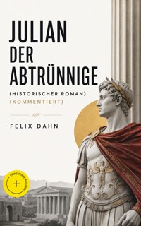 Julian der Abtrünnige (Historischer Roman) (Kommentiert) - Felix  Dahn - ebook