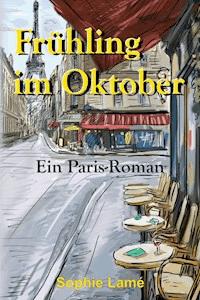 Frühling im Oktober - Sophie Lamé - ebook