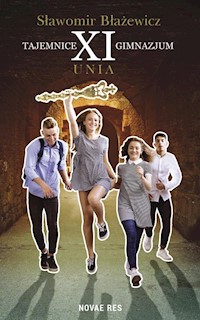 Tajemnice XI gimnazjum Unia - Sławomir Błażewicz - książka
