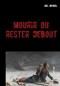 Mourir ou rester debout - Joel Meyniel - ebook