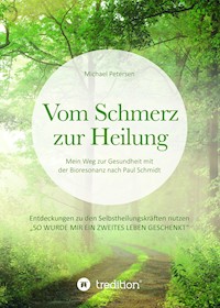 Vom Schmerz zur Heilung - Michael Petersen - ebook