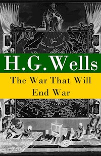 The War That Will End War (The original unabridged edition) - H G Wells - ebook