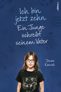Ich bin jetzt zehn - Jonas Kaurek - ebook