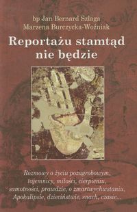 Reportażu stamtąd nie będzie - Szlaga Jan Bernard, Burczycka-Woźniak Marzena - książka