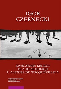 Znaczenie religii dla demokracji u Alexisa de Tocqueville'a - Czernecki Igor - książka