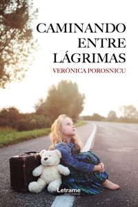 Caminando entre lágrimas - Verónica Porosnicu - ebook