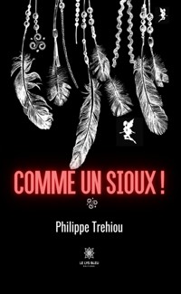 Comme un Sioux ! - Philippe Trehiou - ebook